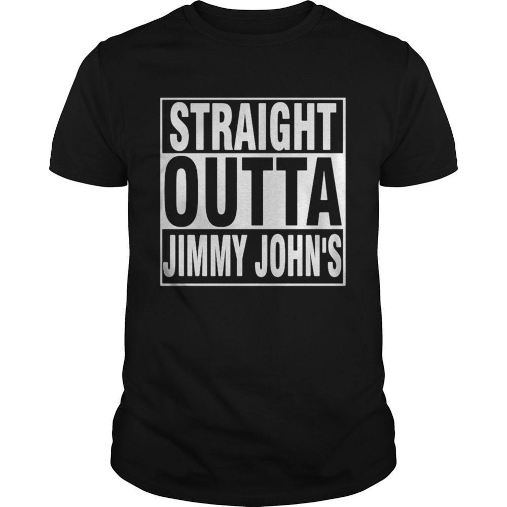 Straight Outta Jimmy Johns Shirt